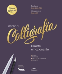 Corso di calligrafia. Un'arte emozionante. Storia, tecniche, tavole calligrafiche, progetti. Nuova