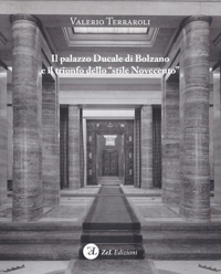Il palazzo Ducale di Bolzano e il trionfo dello "stile Novecento"