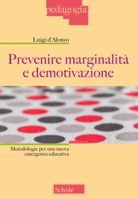 Prevenire marginalità e demotivazione. Metodologie per una nuova emergenza educativa