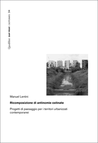 Ricomposizioni di antinomie ostinate. Progetti di paesaggio per i territori urbanizzati contemporane