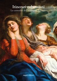 ITINERARI RUBENSIANI La centralita dell'immagine del sacro