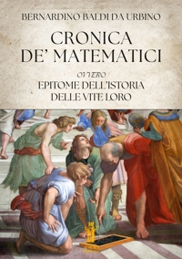 Cronica de' Matematici, ovvero Epitome dell'istoria delle vite loro