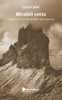 Mirabili vette. Le tre cime e i Cadini di Adolf Witzenmann