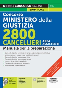 Concorso Ministero della Giustizia. 2800 cancellieri area assistenti. Manuale per la preparazione. Con espansioni online. Con espansioni semplificate. Con software per la simulazione della prova