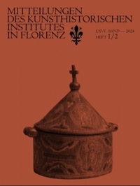 Mitteilungen des Kunsthistorischen Institutes in Florenz. LXVI. Band - 2024 Heft 1/2