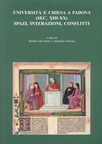 Università e Chiesa a Padova (Sec. XIII-XX). Spazi, Interazioni, Conflitti