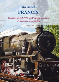 Francis. Giudizi di AA.VV. sull'opera poetica (1995). Francesco, mio figlio