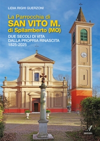 La parrocchia di San Vito M. Di Spilamberto (MO) - Due secoli di vita dalla propria rinascita 1825-2025