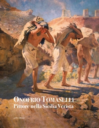 Onofrio Tomaselli. Pittore nella  Sicilia Verista