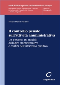 Il controllo penale sull'attività amministrativa. Un percorso tra modelli dell'agire amministrativo e confini dell'intervento punitivo