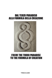 Dal Terzo Paradiso alla formula della creazione. From the Third Paradise to the Formula of Creation
