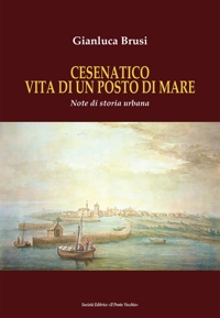 Cesenatico vita di un posto di mare. Note di storia urbana