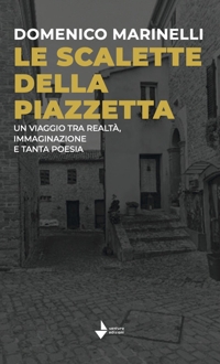 Le scalette della piazzetta. Un viaggio tra realtà, immaginazione e tanta poesia. Ediz. speciale
