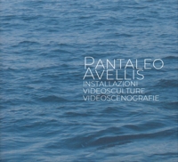 Pantaleo Avellis. Installazioni, Videosculture, Videoscenegrafie