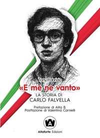 E me ne vanto. La storia di Carlo Falvella