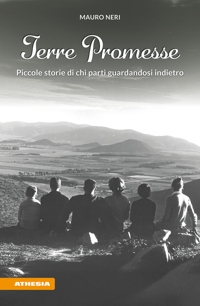 Terre promesse. Piccole storie di chi partì guardandosi indietro