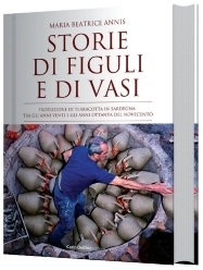 Storie di figuli e di vasi. Produzione di terracotta in Sardegna  tra gli anni venti e gli anni ottanta del novecento