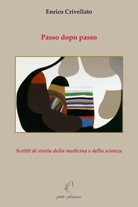 Passo dopo passo. Scritti di storia della medicina e della scienza