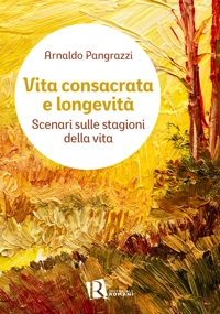 Vita consacrata e longevità. Scenari sulle stagioni della vita