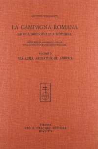 La campagna romana antica, medioevale e moderna. Vol. 2: Via Appia, Ardeatina e Aurelia