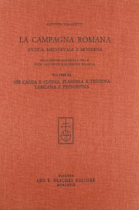 La campagna romana antica, medioevale e moderna. Vol. 3: Via Cassia e Clodia, Flaminia e Tiberina, Labicana e Prenestina