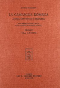 La campagna romana antica, medioevale e moderna. Vol. 4: Via Latina