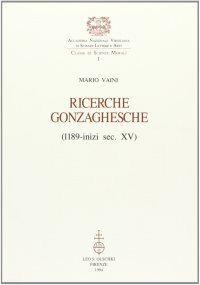 Ricerche gonzaghesche (1189-inizi sec. XV)