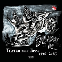 50 anni di... Teatro della Tosse. 1975-2025