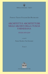 Architetti e architetture negli archivi della Tuscia farnesiana. Studi 1979-2019