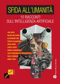 Sfida all'umanità. 10 racconti sull'intelligenza artificiale