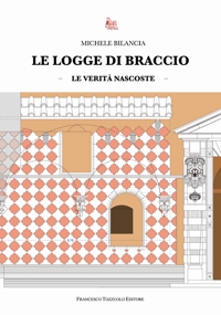 Le Logge di Braccio. Le verità nascoste