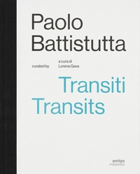 Paolo Battistutta. Transiti Transits