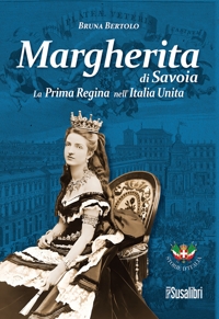 Margherita di Savoia. La prima regina nell'Italia unita