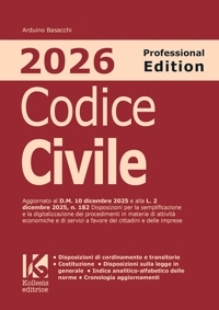 Codice civile 2026. Professional edition. Aggiornato al D.M. 10 dicembre 2025 e alla L. 2 dicembre 2025, n. 182 sulla semplificazione e digitalizzazione dei procedimenti di attività economiche e servizi in favore di cittadini e imprese