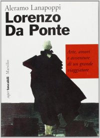 Lorenzo Da Ponte. Arte, amori e avventure di un grande viaggiatore