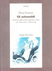 Gli automobili. Il lessico delle prime quattro-ruote tra Ottocento e Novecento