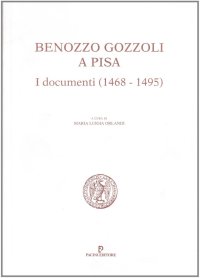 Benozzo Gozzoli a Pisa. I documenti, 1468-1495