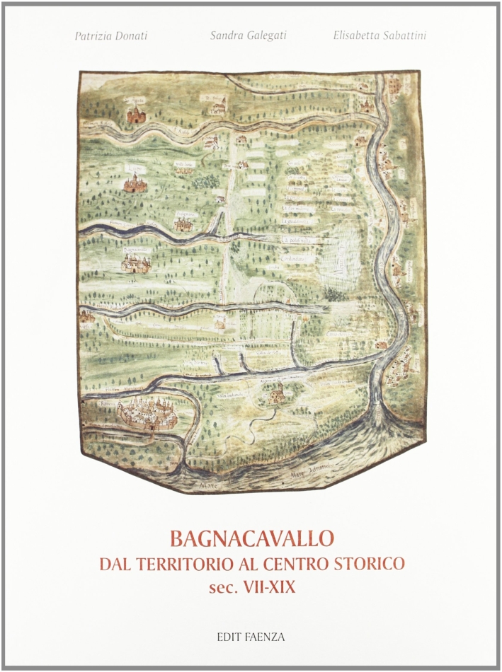 Bagnacavallo. Dal territorio al centro storico sec. VII-XIX