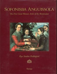 Sofonisba Anguissola. The first great woman artist of the Renaissance