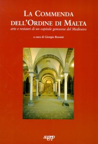 La Commenda dell'Ordine di Malta. Arte e restauri di un ospitale genovese del Medioevo