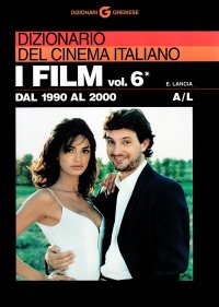 Dizionario del cinema italiano. I film. Vol. 6/1: Dal 1990 al 2000. A-L