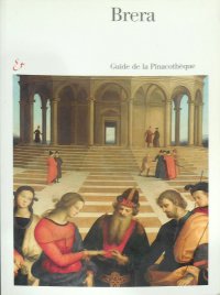 Brera. Guide de la Pinacothèque
