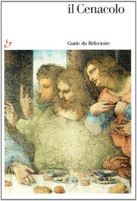 Il Cenacolo. Guida al refettorio. Ediz. francese