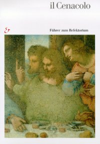 Il Cenacolo. Guida al refettorio