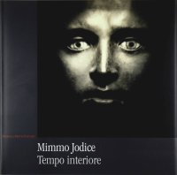 Mimmo Jodice. Tempo interiore