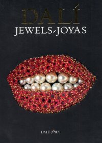 Dalì Jewels. Dalì Joyas. The Collection of the Gala-Salvador Dalì Foundation. La Collecciòn de la Fundaciòn Gala-Salvador Dalì