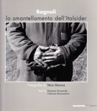 Bagnoli. Lo smantellamento dell'Italsider. Fotografie di Vera Maone