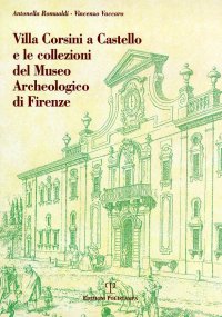 Villa Corsini a Castello e le collezioni del Museo Archeologico di Firenze