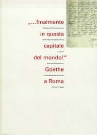 "...finalmente in Questa Capitale del Mondo!" Goethe a Roma. I. Saggi