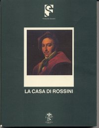 La casa di Rossini. Catalogo del museo